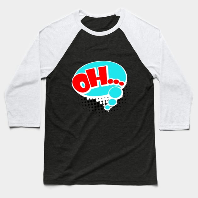 Modern "OH" Onomatopoeia Design Baseball T-Shirt by ArtMofid